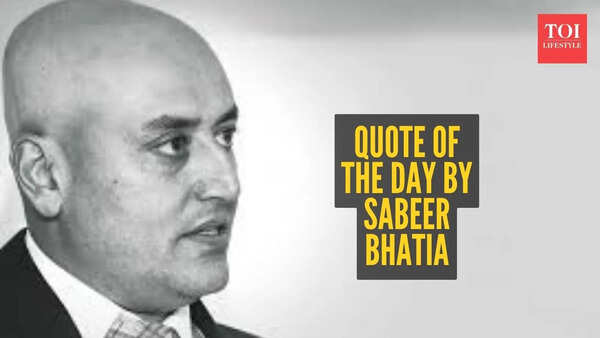Quote of the day by Sabeer Bhatia: 'Don't be afraid to tread new ground, but do a sanity test'