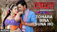 Laal | Song - Tohara Bina Suna Ho (Audio) 