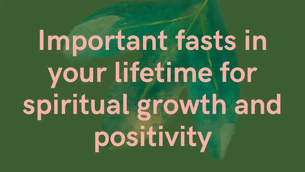 Important fasts in your lifetime for spiritual growth and positivity