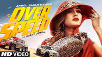 Latest Punjabi Song 'Overspeed' Sung By Anmol Gagan Maan Featuring Garry Atwal 