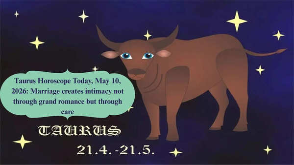 Taurus Horoscope Today, May 10, 2026: Marriage creates intimacy not through grand romance but through care