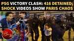 Paris Burns As PSG's Champions League Victory Celebration Turns Violent; 400+ Arrested, 7 Injured