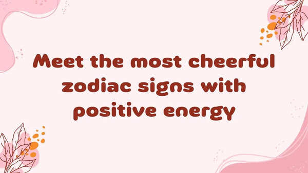 Meet the most cheerful zodiac signs with positive energy