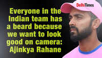 Ajinkya Rahane: Everyone in the Indian team has a beard because we want to look good on camera 