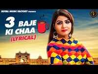 Latest Haryanvi Song Lyrical '3 Baje Ki Chaa' Sung By UK Haryanvi 