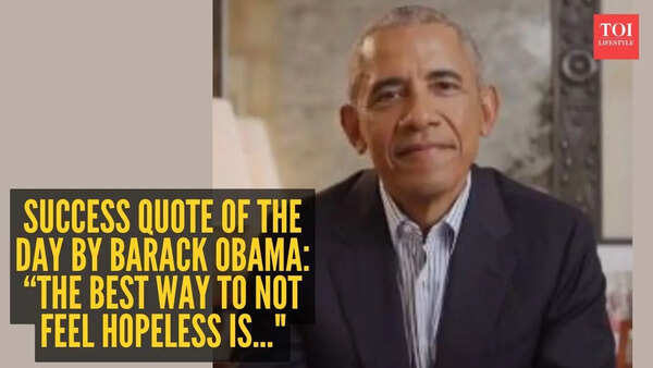Success quote of the day by Barack Obama: “The best way to not feel hopeless is..."
