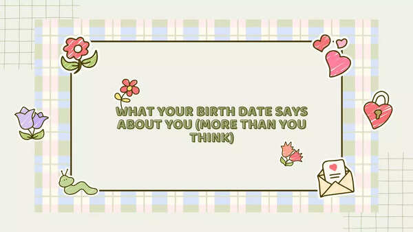What Your Birth Date Says About You (More Than You Think)