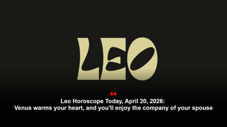 Leo Horoscope Today, April 20, 2026: Venus warms your heart, and you&rsquo;ll enjoy the company of your spouse