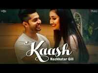 Latest Punjabi Song 'Kaash' Sung By Nachhatar Gill 