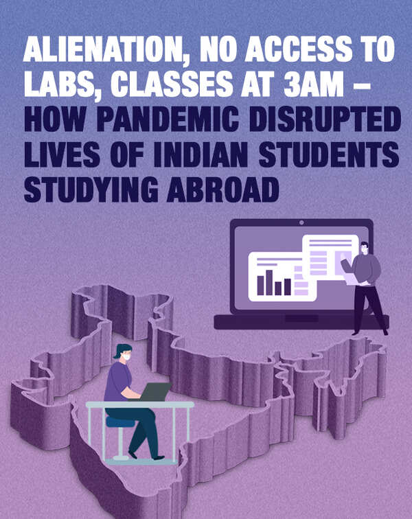 Alienation, no access to labs, classes at 3am – How pandemic disrupted lives of Indian students studying abroad