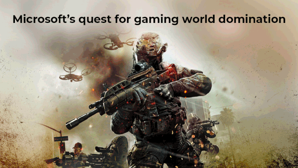 Microsoft’s quest for gaming world domination