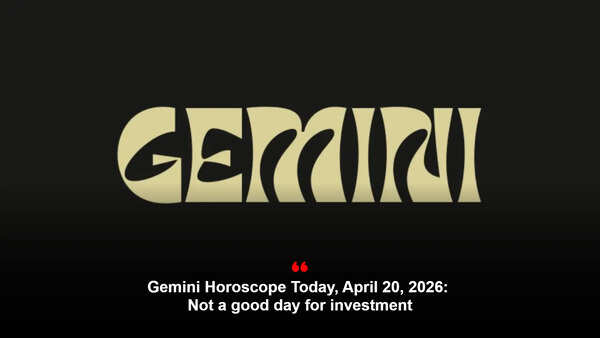 Gemini Horoscope Today, April 20, 2026: Not a good day for investment