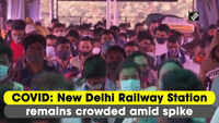 COVID: New Delhi Railway Station remains crowded amid spike 