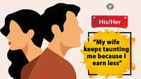 &ldquo;My wife keeps taunting me because I earn less&rdquo;