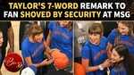 Taylor Swift's 7-Word Comment Revealed Moments Before Security Removed Fan During NBA Finals 