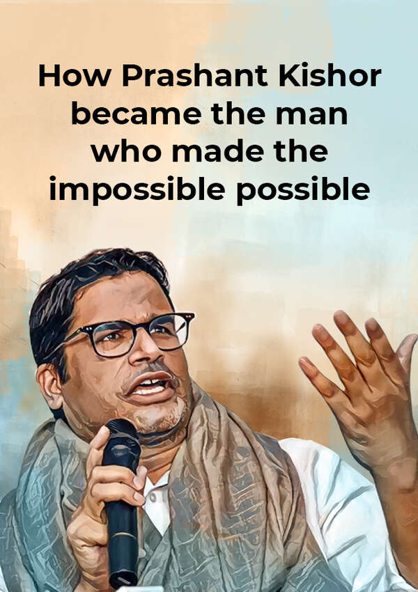 How Prashant Kishor became the man who made the impossible possible