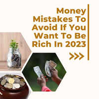 Money mistakes to avoid if you want to be rich in 2023