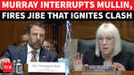 Mullin Fires Back After Murray Interrupts Him In Explosive Hearing Moment