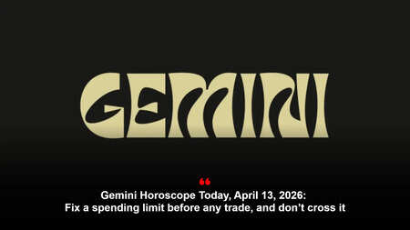 Gemini Horoscope Today, April 13, 2026: Fix a spending limit before any trade, and don&rsquo;t cross it