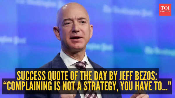 Success quote of the day by Jeff Bezos: “Complaining is not a strategy, you have to..."