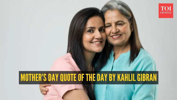 Mother’s Day quote of the day by Kahlil Gibran: ‘The most beautiful word on the lips of mankind is Mother’