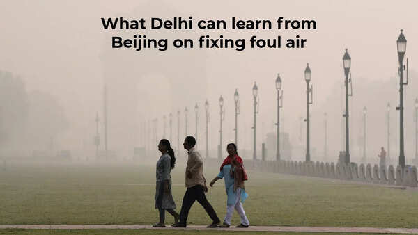 What Delhi can learn from Beijing on fixing foul air