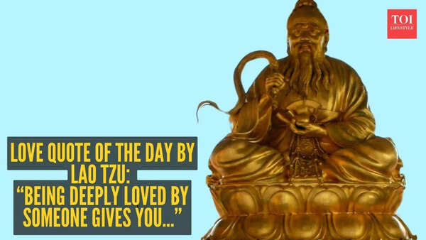 Love quote of the day by Lao Tzu: “Being deeply loved by someone gives you...”