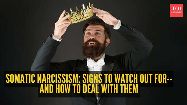 Somatic Narcissism: 7 signs to watch out for-- And how to deal with them