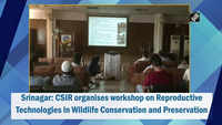 Srinagar: CSIR organises workshop on Reproductive Technologies in Wildlife Conservation and Preservation 