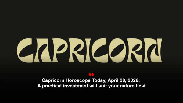 Capricorn Horoscope Today, April 28, 2026: A practical investment will suit your nature best