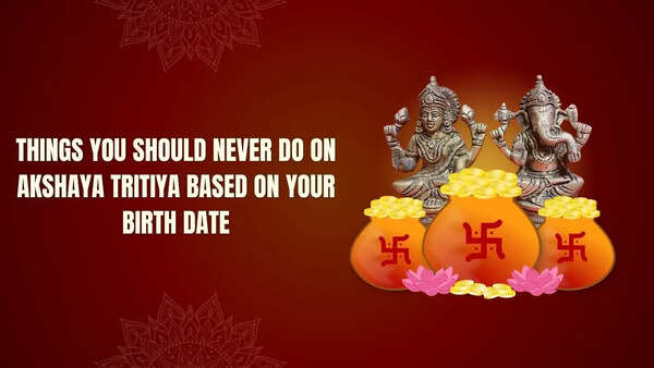 Things you should NEVER Do on Akshaya Tritiya based on your birth date