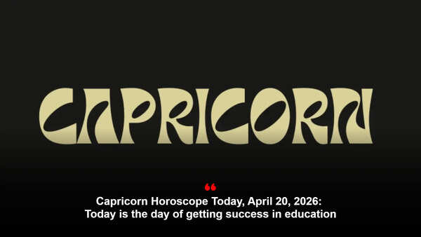 Capricorn Horoscope Today, April 20, 2026: Today is the day of getting success in education
