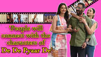 'People will connect with the characters of De De Pyaar De' 