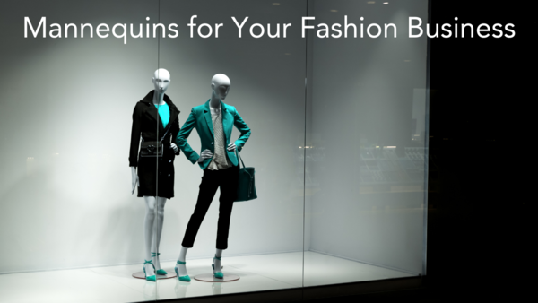 Mannequins for Your Fashion Business