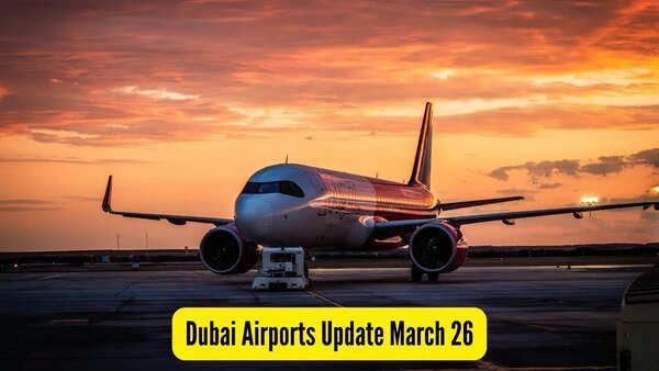 Dubai Airports Update March 26, 2026: Air India, India Express to operate 32 flights; IndiGo issues fresh travel advisory for flyers