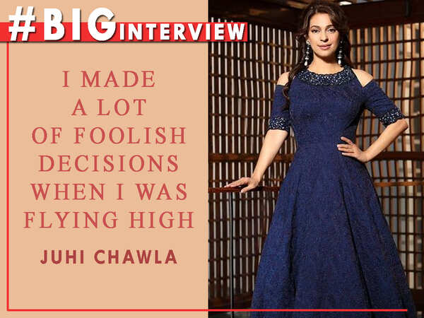 #BigInterview! Juhi Chawla: I think I made a lot of foolish decisions when I was flying high