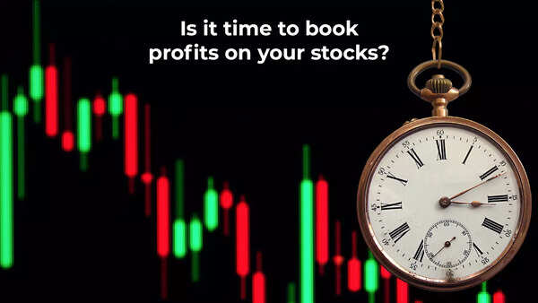 Is it time to book profits on your stocks?