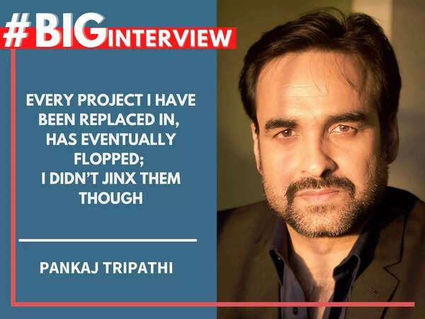 Pankaj Tripathi: Every project I have been replaced in, has eventually flopped; I didn’t jinx them though - #BigInterview