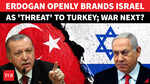 'Israeli Strikes On Beirut & Damascus Threaten Turkey Too': Erdogan's Big Warning To Netanyahu