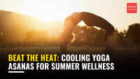 Beat the Heat: Cooling Yoga asanas for summer wellness