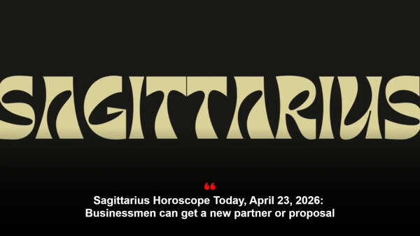 Sagittarius Horoscope Today, April 23, 2026: Businessmen can get a new partner or proposal