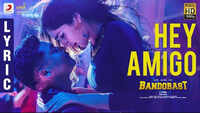 Bandobast | Song - Hey Amigo (Lyrical) 
