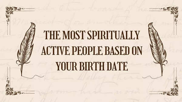 The most spiritually active people based on your birth date