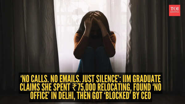 ‘No calls. No emails. Just silence’: IIM graduate claims she spent ₹75,000 relocating, found ‘no office’ in Delhi, then got ‘blocked’ by CEO