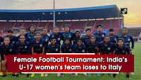 Female Football Tournament: India's U-17 women's team loses to Italy 