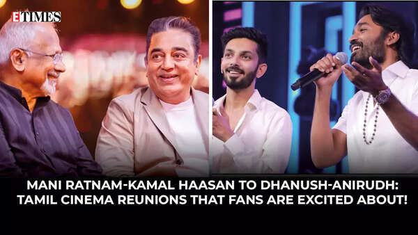 Mani Ratnam-Kamal Haasan to Dhanush-Anirudh: Tamil cinema reunions that fans are excited about!