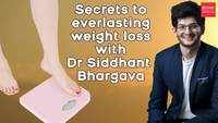 Secrets to everlasting weight loss with Dr Siddhant Bhargava 