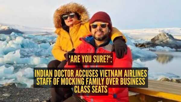 'Are you sure?': Indian doctor accuses Vietnam Airlines staff of mocking family over Business Class seats