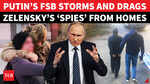 ON CAM: Dramatic Raid By Putin&rsquo;s FSB, &lsquo;Ukrainian Spies&rsquo; Dragged Out Of Homes; Shock Confession Out