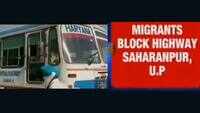 Migrant labourers blocked Saharanpur highway, buses carrying migrant workers from Haryana return 